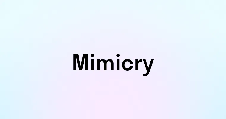 Mimicry