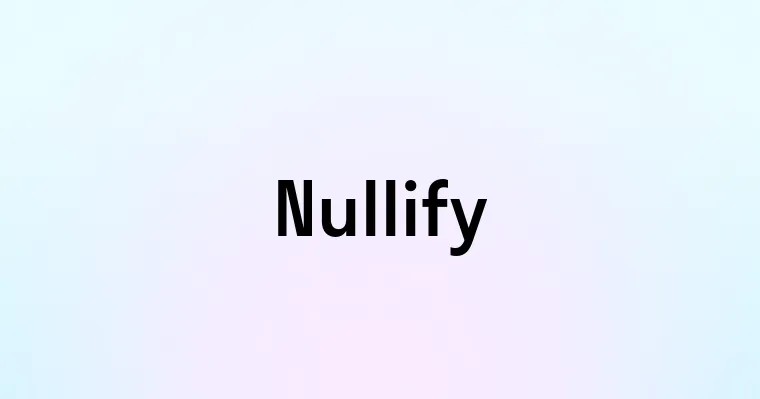 Nullify