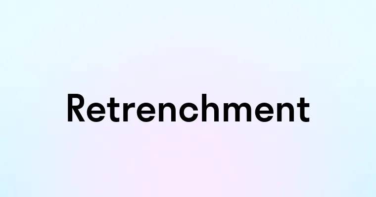 Retrenchment