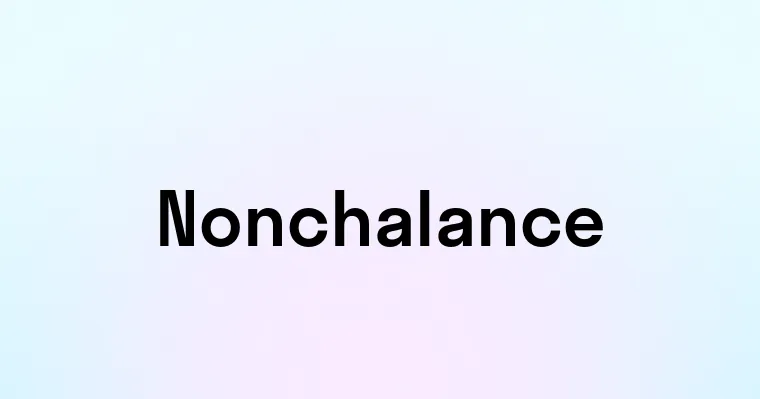 Nonchalance