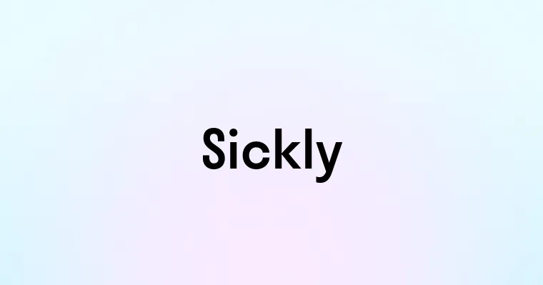 Sickly