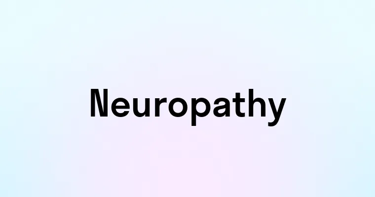 Neuropathy