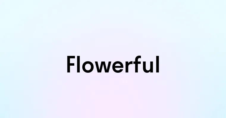 Flowerful