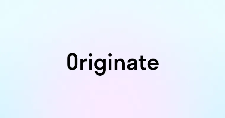 Originate