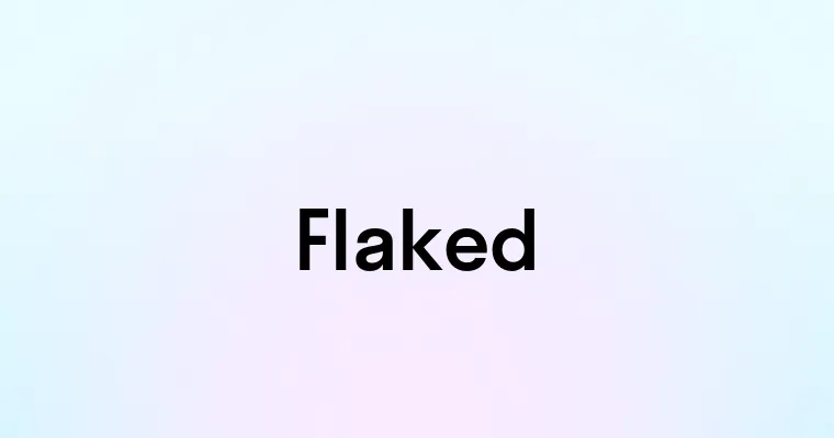 Flaked