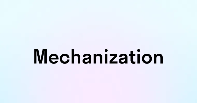 Mechanization