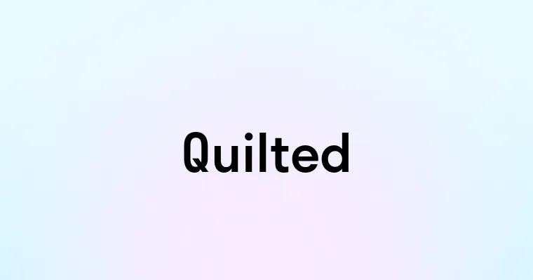 Quilted