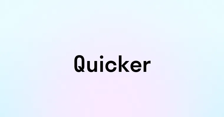 Quicker