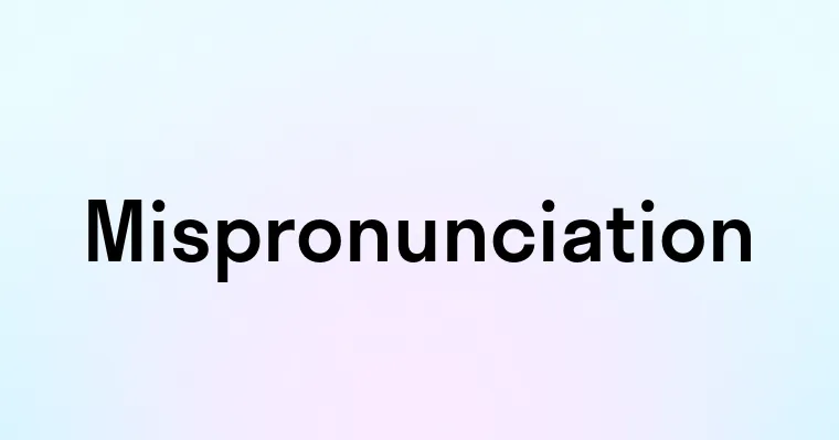 Mispronunciation