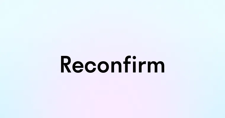 Reconfirm