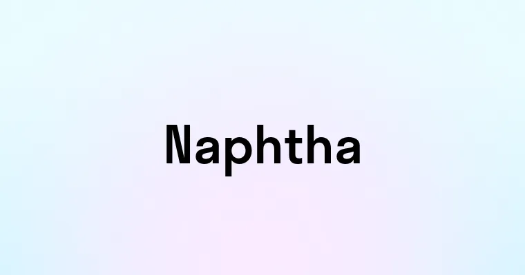 Naphtha