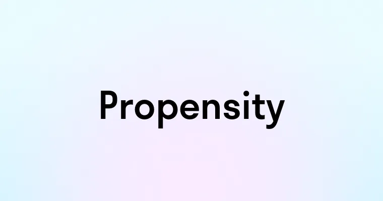 Propensity