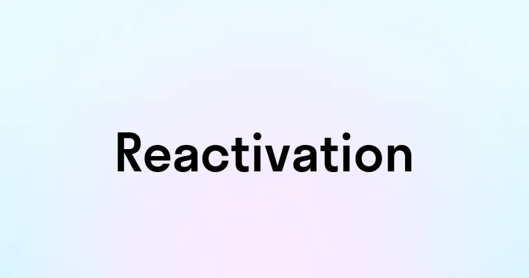 Reactivation