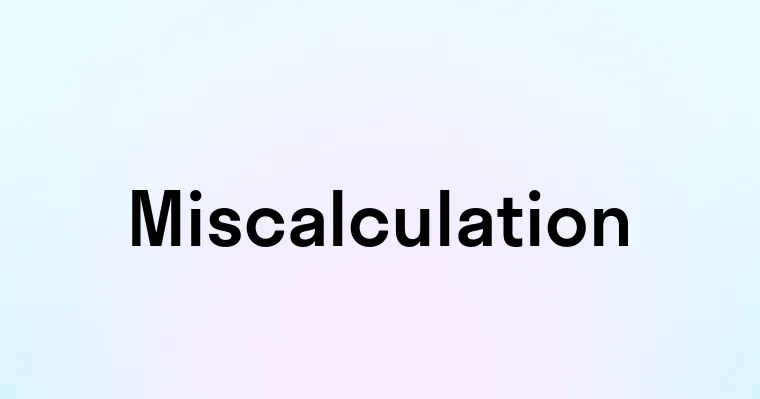 Miscalculation