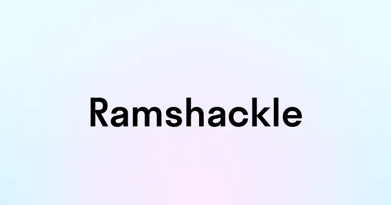 Ramshackle