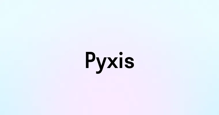 Pyxis