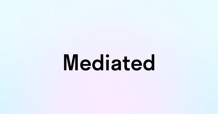 Mediated