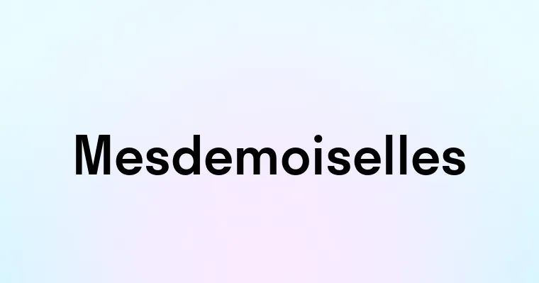 Mesdemoiselles