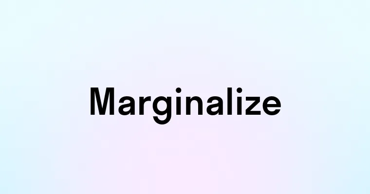 Marginalize