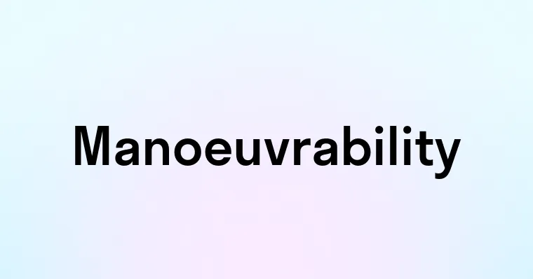 Manoeuvrability