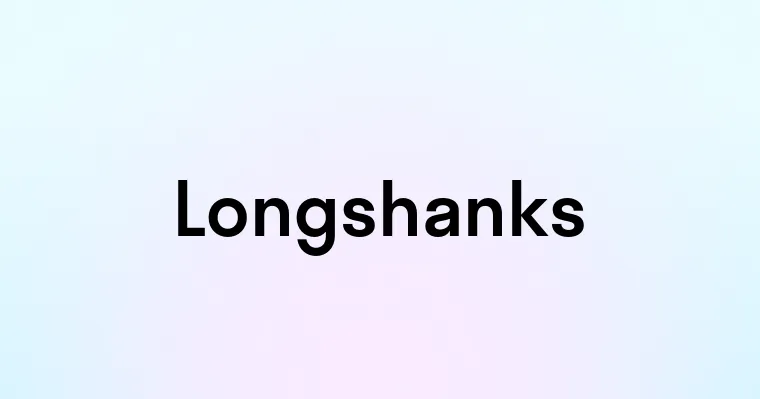 Longshanks