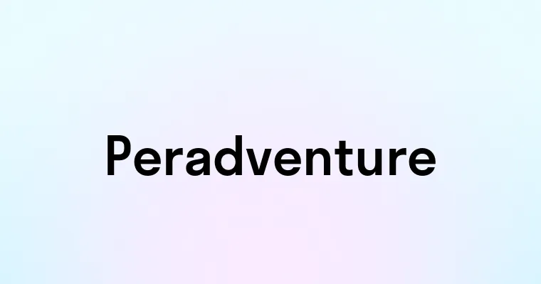 Peradventure