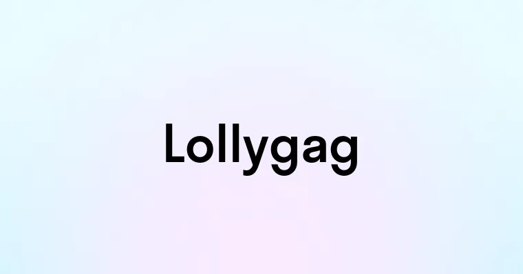 Lollygag