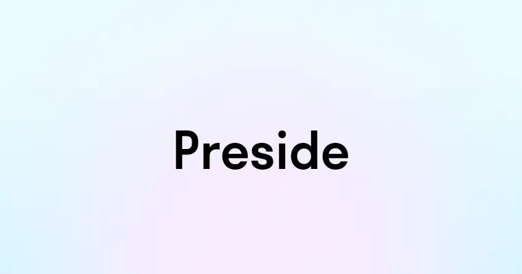 Preside