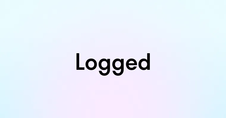 Logged