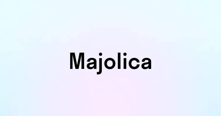 Majolica