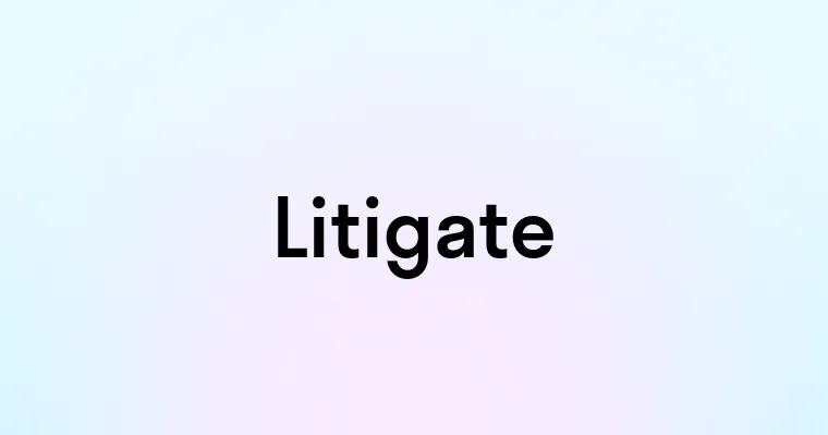 Litigate