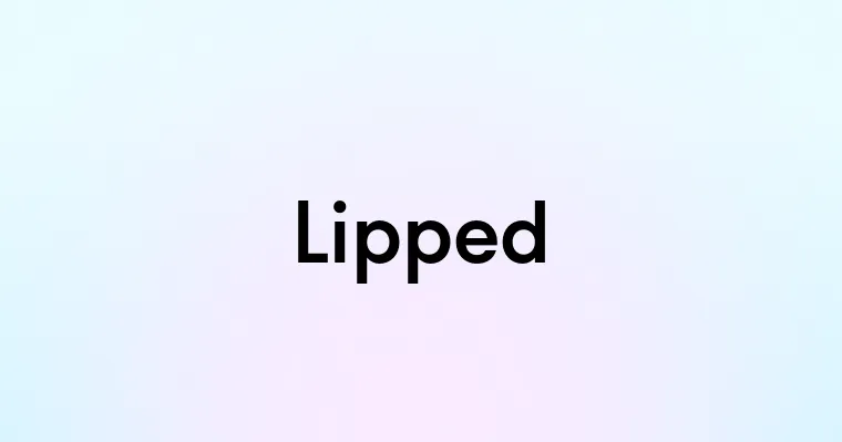 Lipped