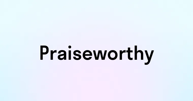 Praiseworthy