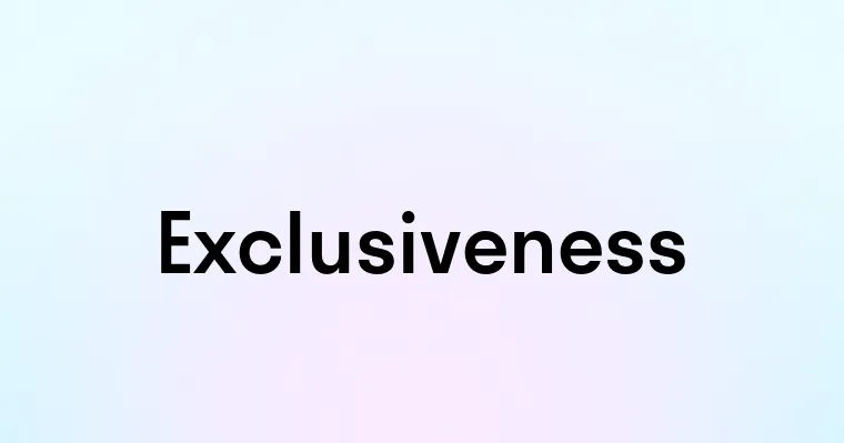 Exclusiveness