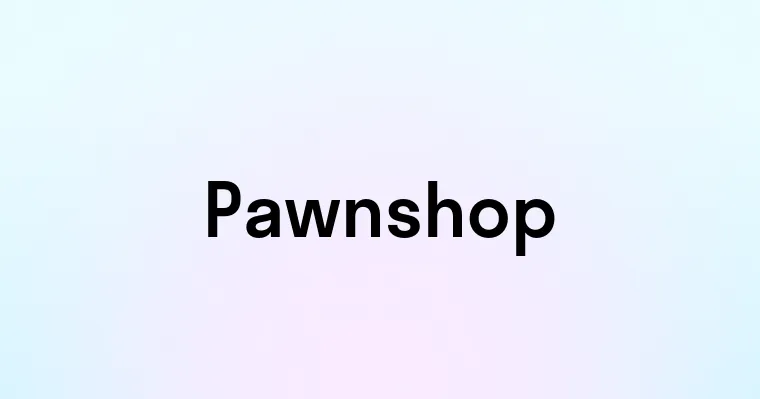 Pawnshop