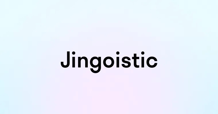 Jingoistic