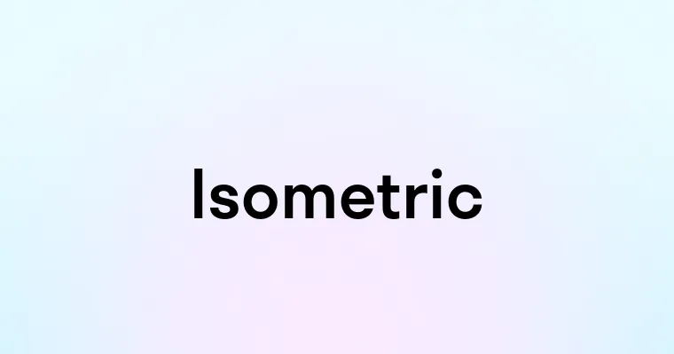 Isometric