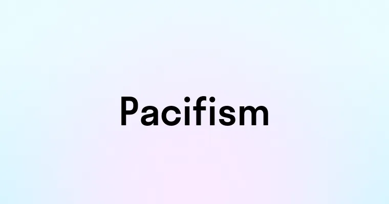 Pacifism — перевод, транскрипция, произношение и примеры