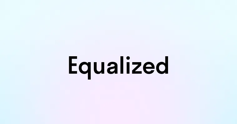 Equalized