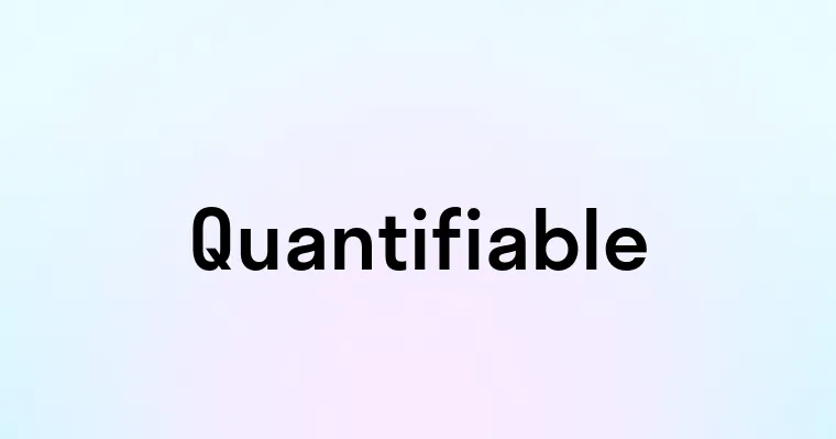 Quantifiable