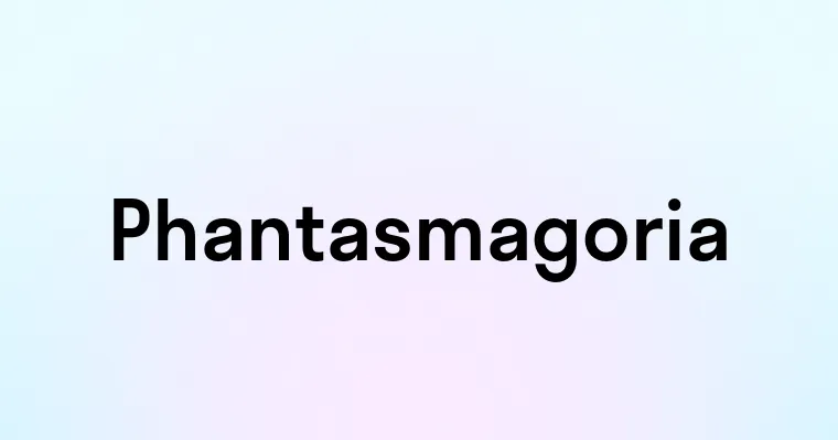 Phantasmagoria