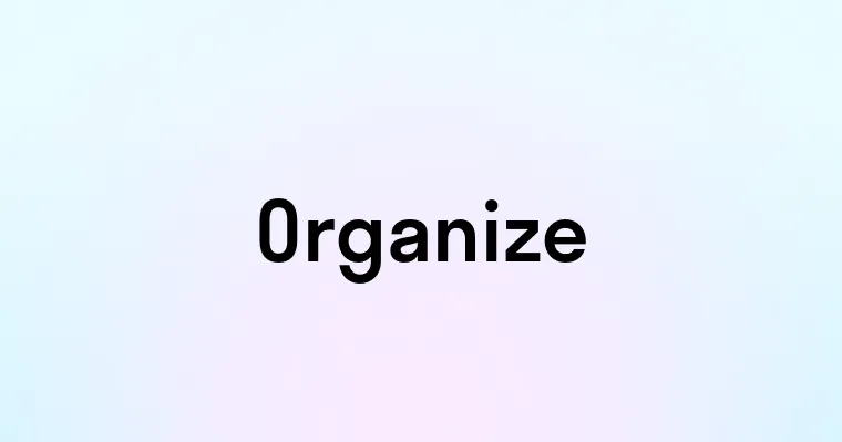 Organize