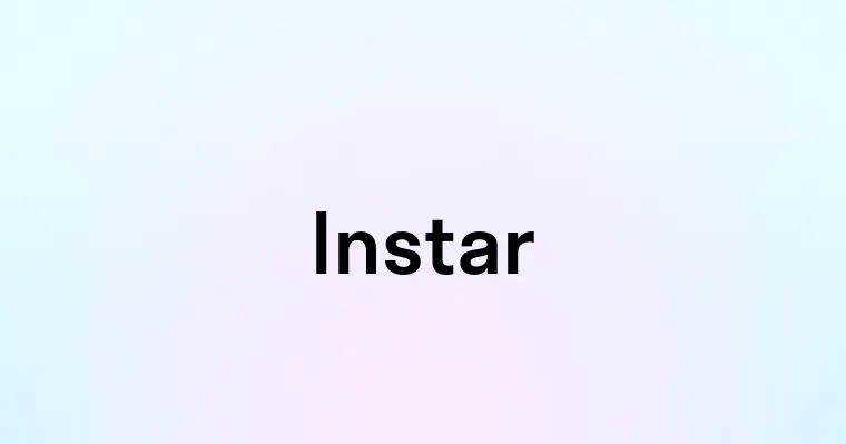 Instar — перевод, транскрипция, произношение и примеры