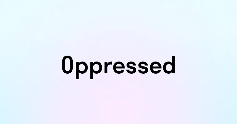 Oppressed