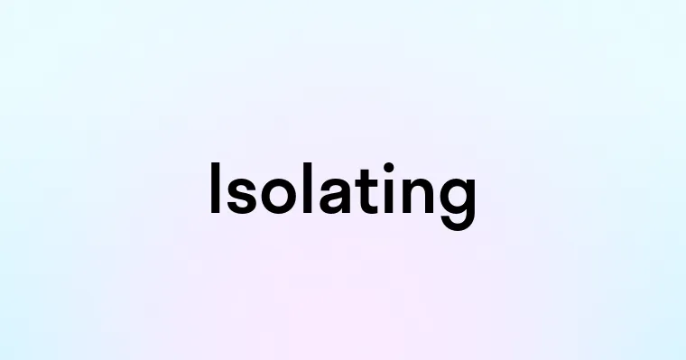 Isolating