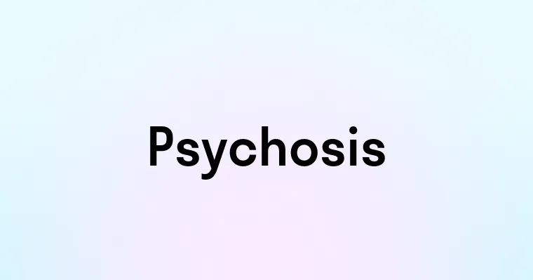 Psychosis