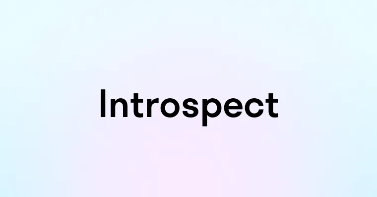 Introspect — перевод, транскрипция, произношение и примеры