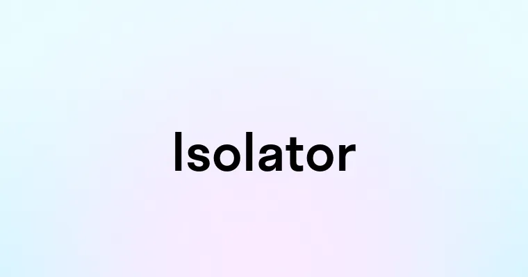 Isolator