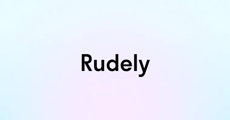 Rudely