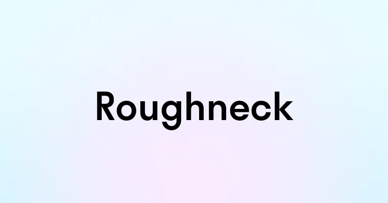 Roughneck